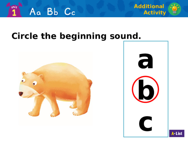 Additional Activity Circle the beginning sound. a b c  