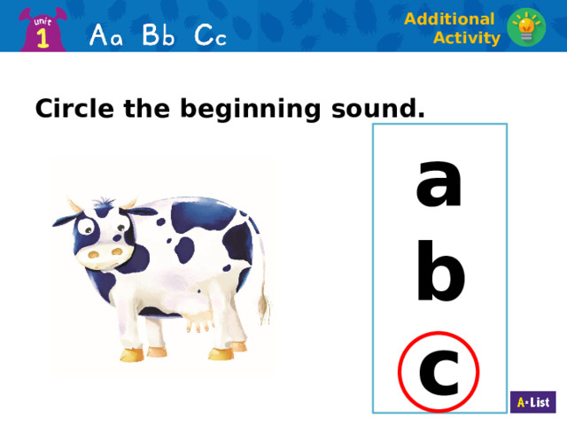 Additional Activity Circle the beginning sound. a b c  