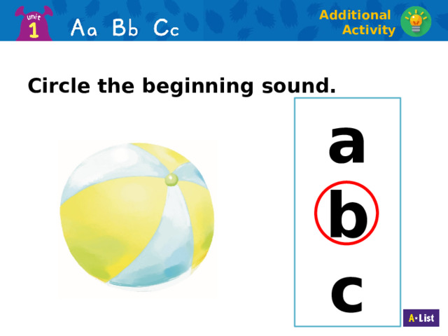Additional Activity Circle the beginning sound. a b c  