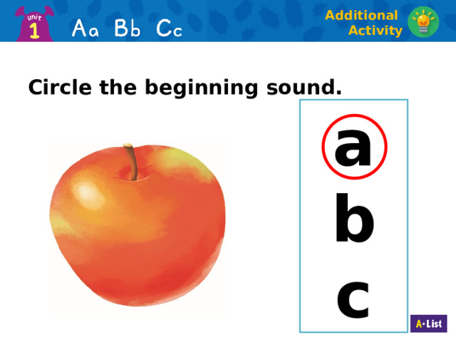 Additional Activity Circle the beginning sound. a b c  