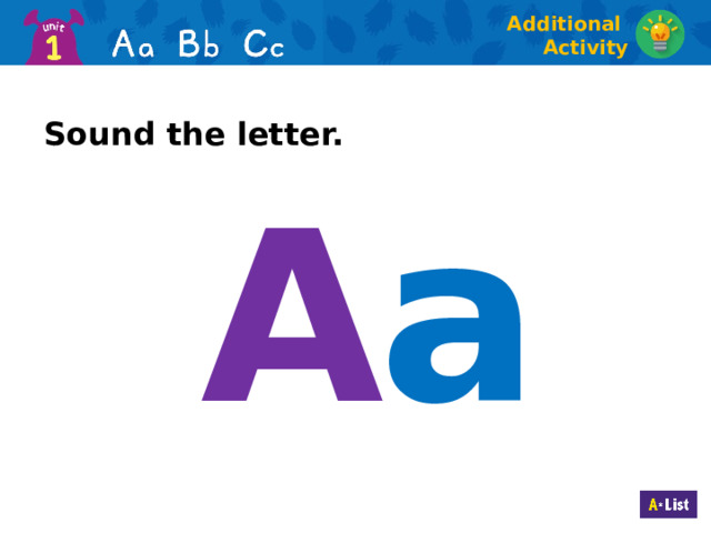 Additional Activity Sound the letter. a A  