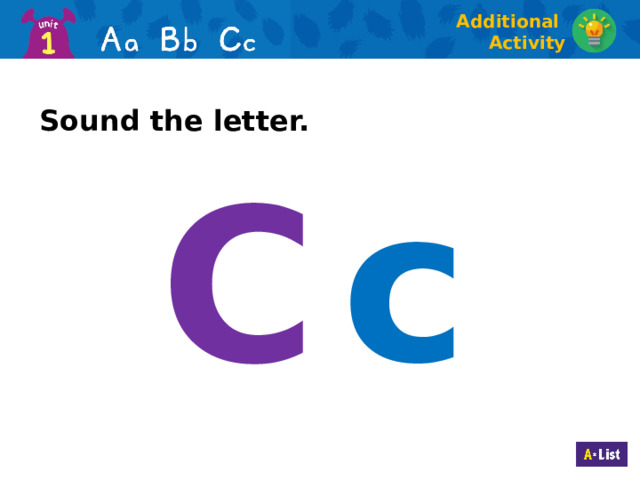 Additional Activity Sound the letter. c C  