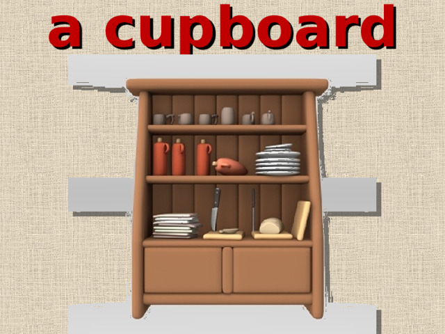 a cupboard 