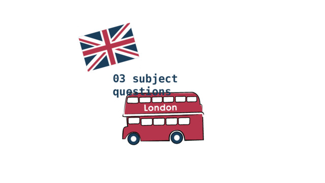 03 subject questions  