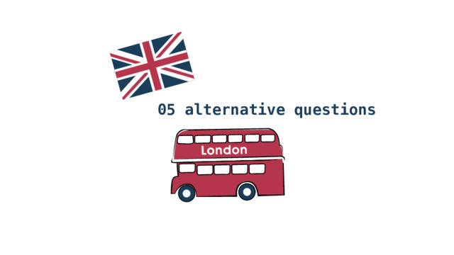 05 alternative questions    