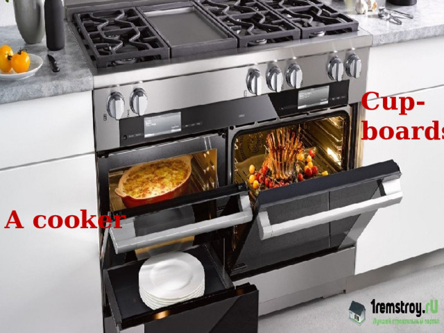 Cup- boards A cooker 