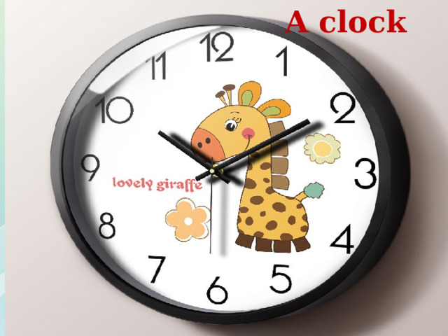 A clock 