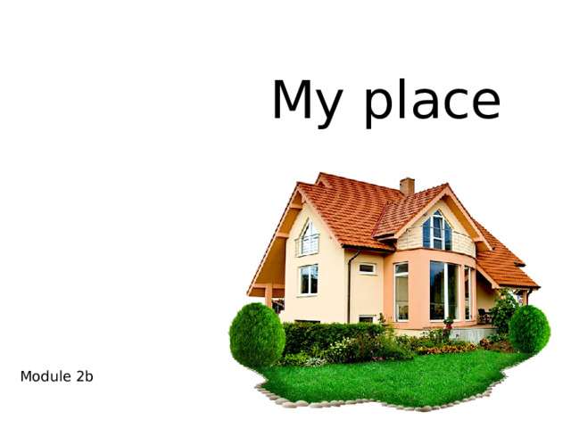 My place Module 2b 
