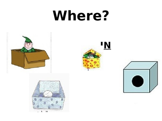 Where?   IN 
