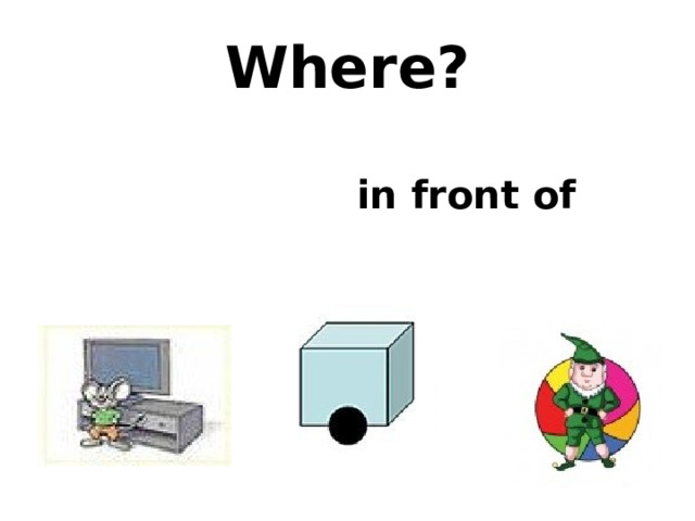 Where?  in front of 