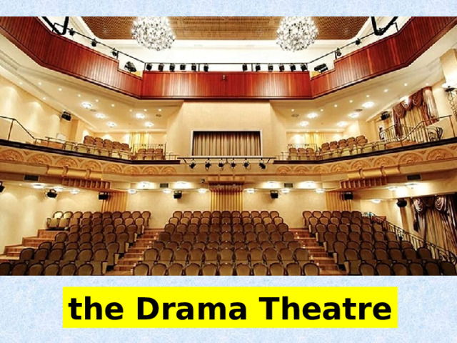 the Drama Theatre 