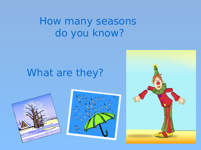 How many seasons do you know? What are they? 