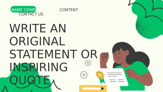 NAME COMPANY CONTENT CONTACT US WRITE AN ORIGINAL STATEMENT OR INSPIRING QUOTE 