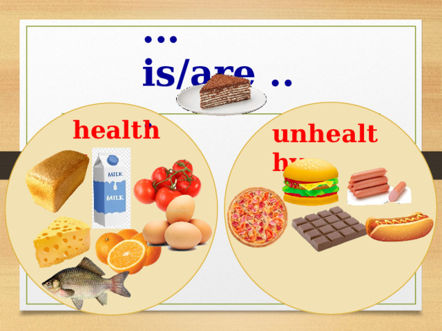 ... is/are ... healthy unhealthy 