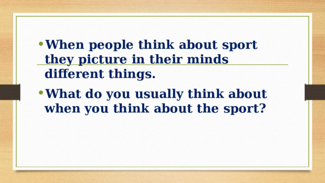 When people think about sport they picture in their minds different things. What do you usually think about when you think about the sport? 