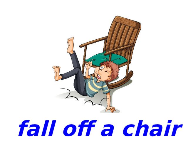  fall off a chair 