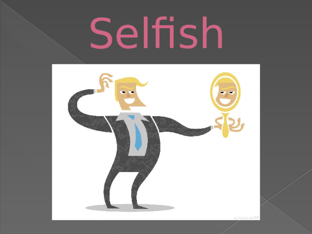 Selfish 