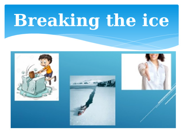 Breaking the ice 