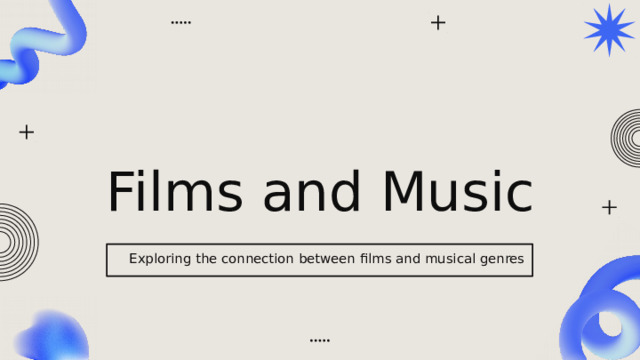 Films and Music Exploring the connection between films and musical genres 