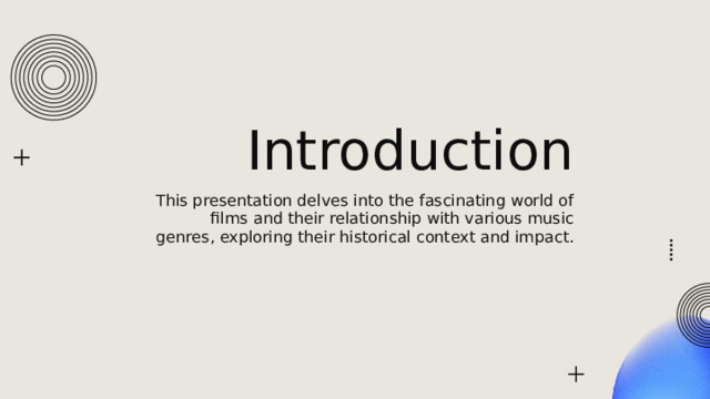 Introduction This presentation delves into the fascinating world of films and their relationship with various music genres, exploring their historical context and impact. 