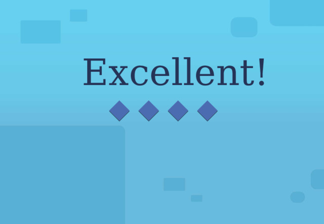 Excellent! 