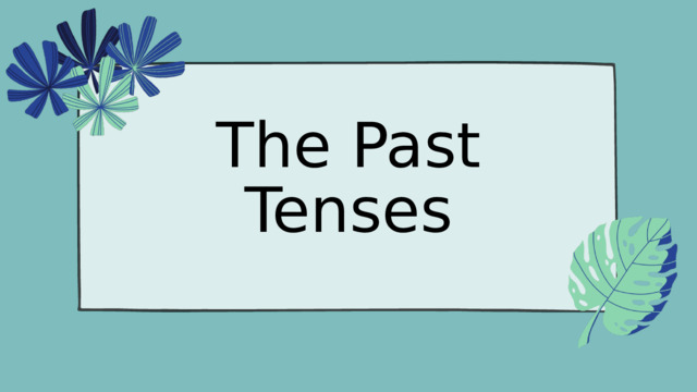 The Past Tenses 