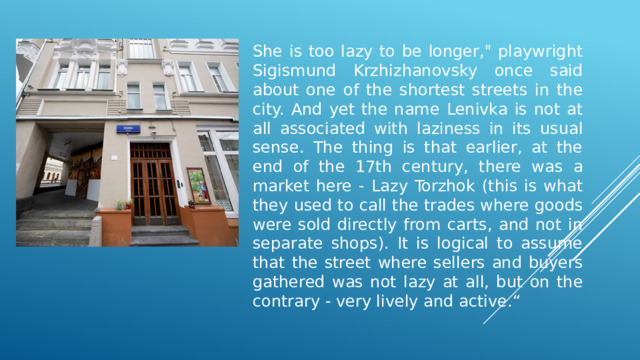 She is too lazy to be longer,