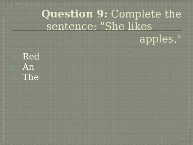 Question 9: Complete the sentence: 