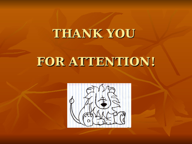 THANK YOU   FOR ATTENTION! 