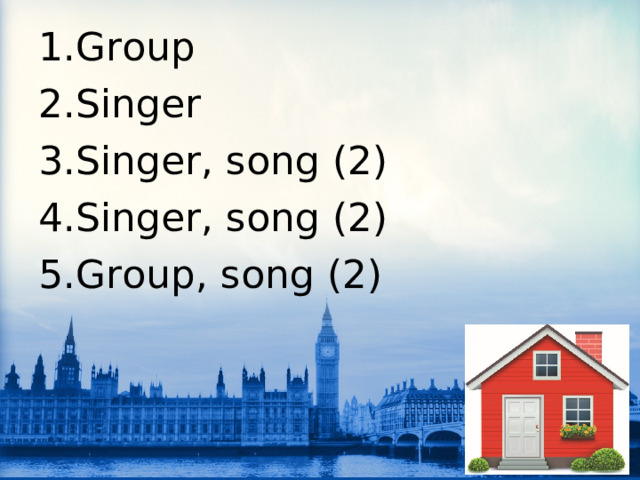 Group Singer Singer, song (2) Singer, song (2) Group, song (2)   