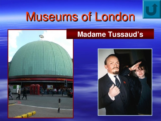Museums of London Madame Tussaud’s 