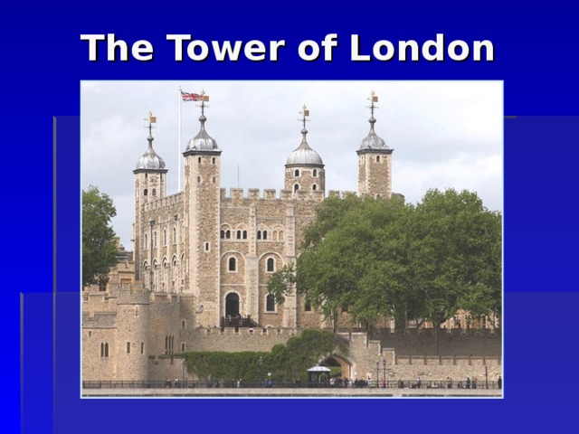 The Tower of London  