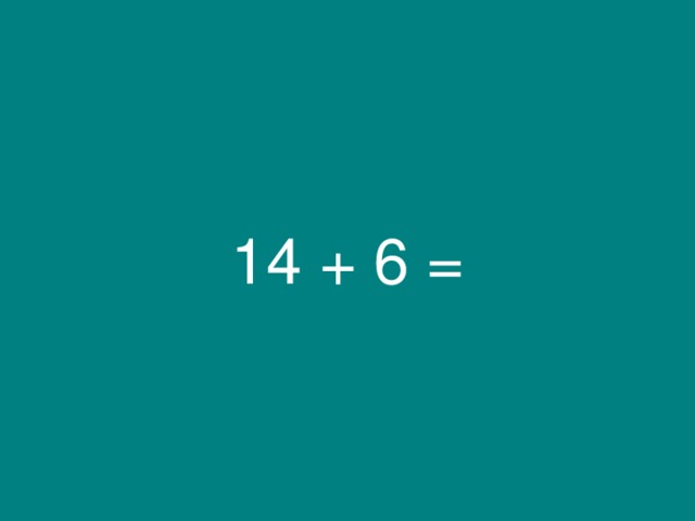 14 + 6 = 