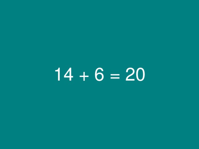 14 + 6 = 20 