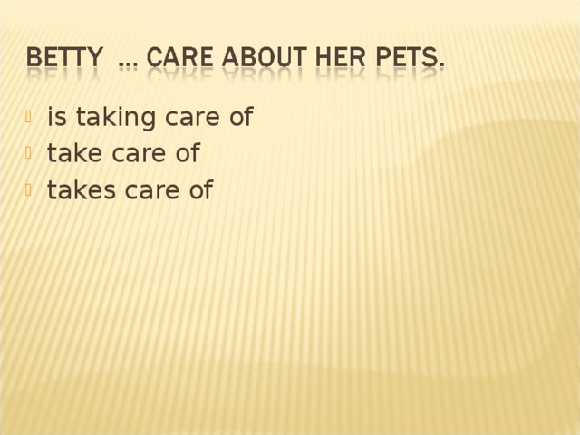is taking care of take care of takes care of 