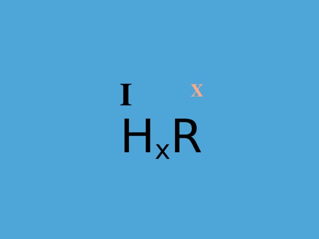 I X H x R 