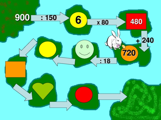 900 6 : 150 480 Х 80 + 240 720 : 18 