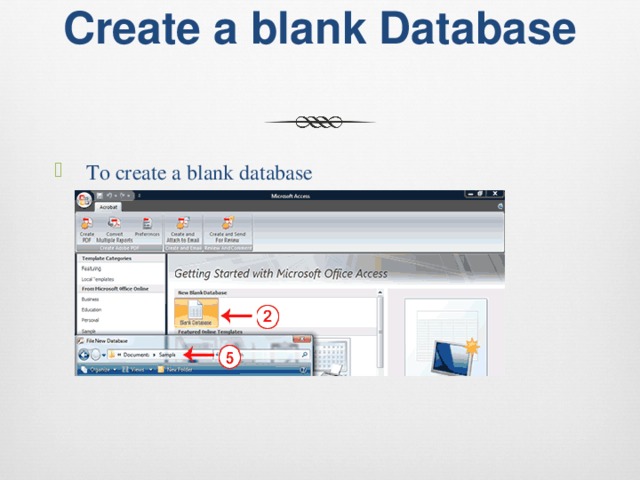 Create a blank Database   To create a blank database 