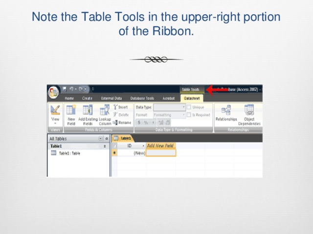 Note the Table Tools in the upper-right portion of the Ribbon.   