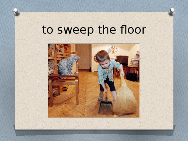 to sweep the floor 