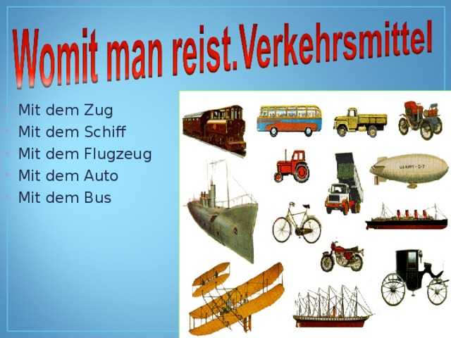 Mit dem Zug Mit dem Schiff Mit dem Flugzeug Mit dem Auto Mit dem Bus 