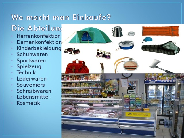 Herrenkonfektion Damenkonfektion Kinderbekleidung Schuhwaren Sportwaren Spielzeug Technik Lederwaren Souveniers Schreibwaren Lebensmittel Kosmetik 