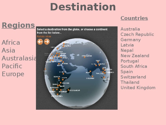 Destination Countries Australia Czech Republic Germany Latvia Nepal New Zealand Portugal South Africa Spain Switzerland Thailand United Kingdom Regions  Africa Asia Australasia Pacific Europe 
