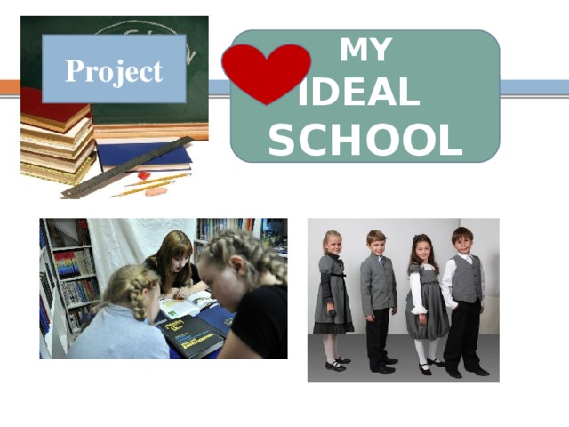  MY IDEAL SCHOOL Project 