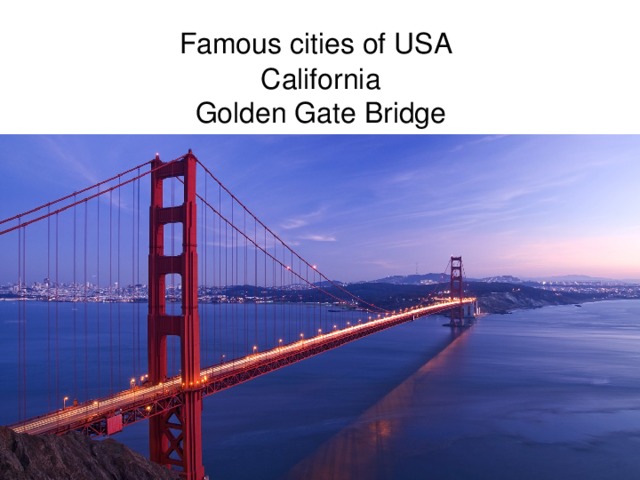   Famous cities of USA   California  Golden Gate Bridge   
