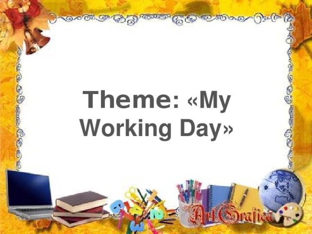 Theme : «My Working Day» 