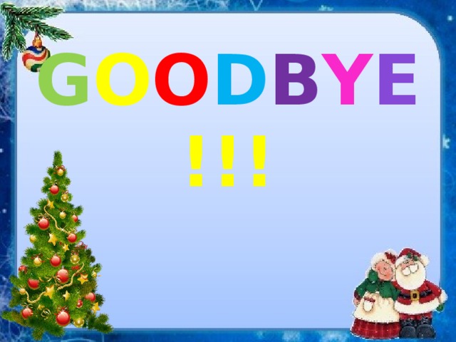 G O O D B Y E !!! 