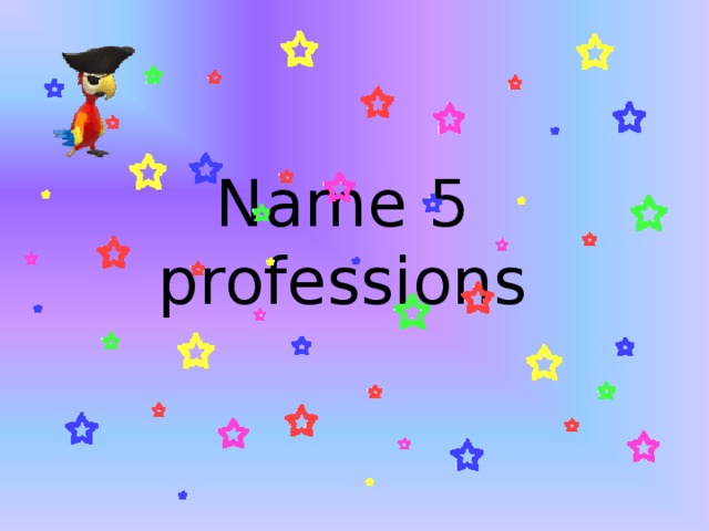 Name 5 professions 