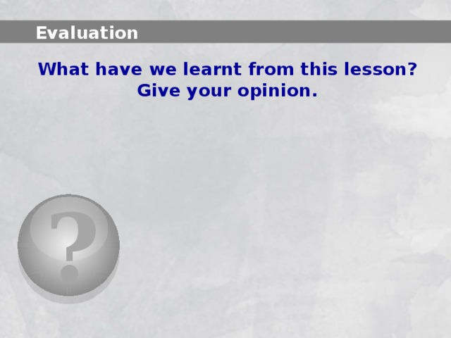  Evaluation What have we learnt from this lesson? Give your opinion. ? 11 