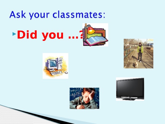 Did you …? 